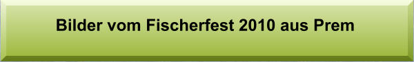 Bilder vom Fischerfest 2010 aus Prem