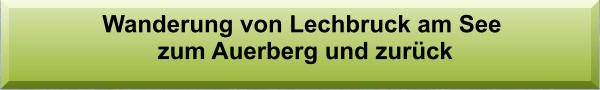 Wanderung von Lechbruck am See  zum Auerberg und zurück